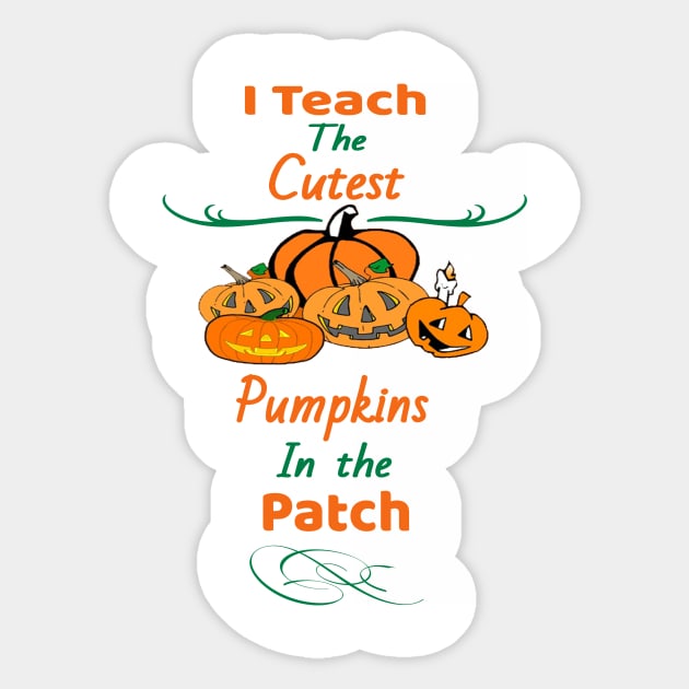 I Teach The Cutest Pumpkins In The Patch Sticker by Bunnuku